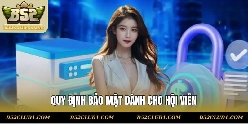 Quy định bảo mật B52 CLUB dành cho hội viên