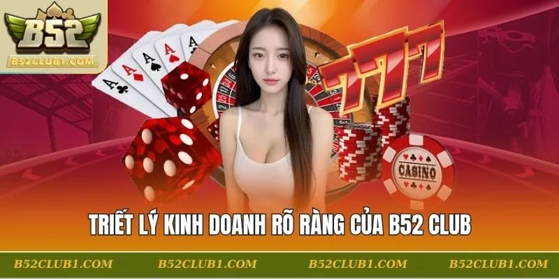 Triết lý kinh doanh rõ ràng của B52 CLUB